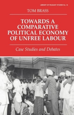 Towards a Comparative Political Economy of Unfree Labour book