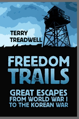 Freedom Trails: Great Escapes from World War I to the Korean War book