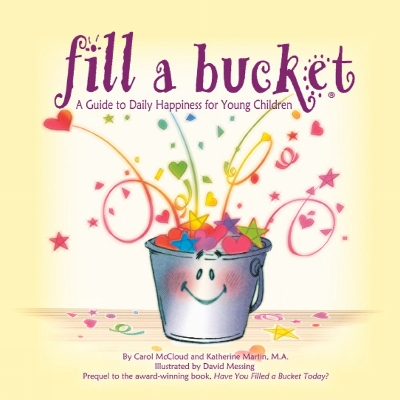 Fill A Bucket: A Guide To Daily Happiness For Young Children book