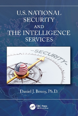 U.S. National Security and the Intelligence Services by Daniel J. Benny