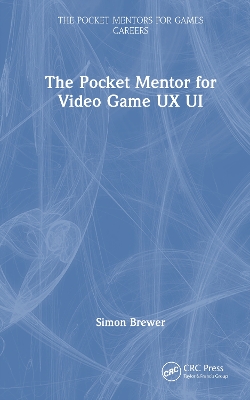 The Pocket Mentor for Video Game UX UI by Simon Brewer