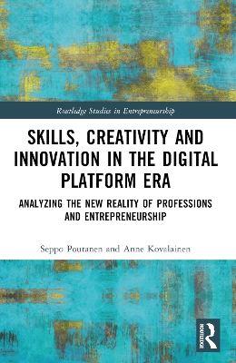 Skills, Creativity and Innovation in the Digital Platform Era: Analyzing the New Reality of Professions and Entrepreneurship book