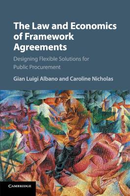 The Law and Economics of Framework Agreements: Designing Flexible Solutions for Public Procurement book