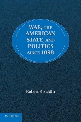 War, the American State, and Politics since 1898 book