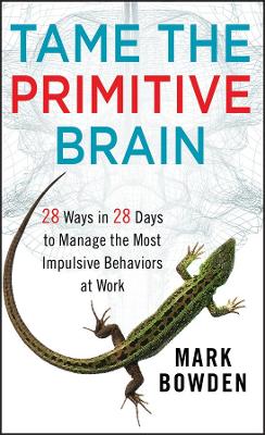 Tame the Primitive Brain by Mark Bowden