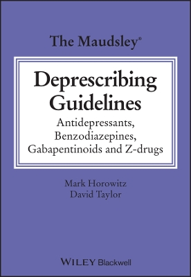 The Maudsley Deprescribing Guidelines: Antidepressants, Benzodiazepines, Gabapentinoids and Z-drugs by Mark Horowitz
