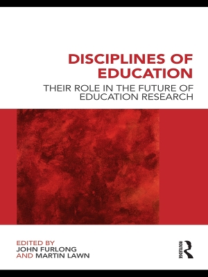 Disciplines of Education: Their Role in the Future of Education Research by John Furlong