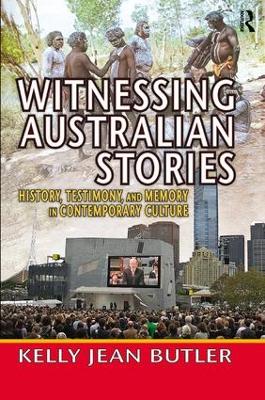 Witnessing Australian Stories by Kelly Jean Butler