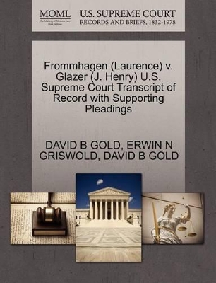 Frommhagen (Laurence) V. Glazer (J. Henry) U.S. Supreme Court Transcript of Record with Supporting Pleadings book