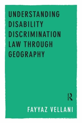 Understanding Disability Discrimination Law through Geography by Fayyaz Vellani