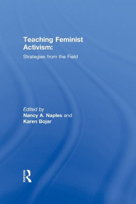 Teaching Feminist Activism: Strategies from the Field by Nancy A. Naples