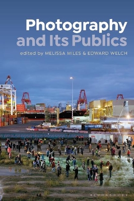 Photography and Its Publics by Melissa Miles