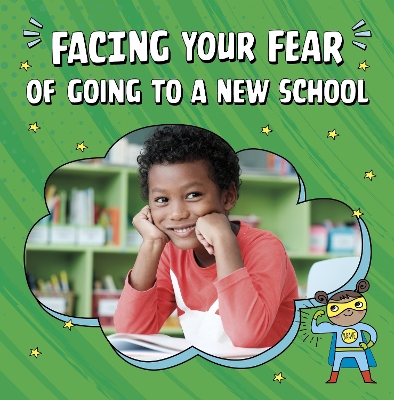 Facing Your Fear of Going to a New School book