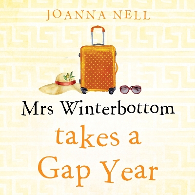 Mrs Winterbottom Takes a Gap Year: The brand new feel-good read from the author of THE SINGLE LADIES OF JACARANDA RETIREMENT VILLAGE by Joanna Nell