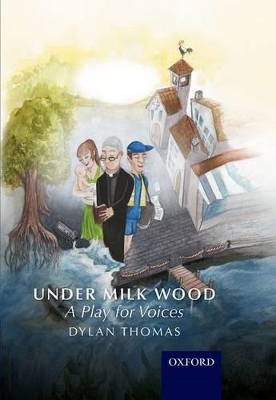 Under Milk Wood: A Play for Voices by Dylan Thomas