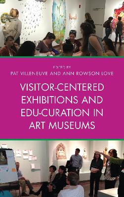 Visitor-Centered Exhibitions and Edu-Curation in Art Museums book