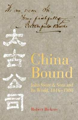 China Bound: John Swire & Sons and Its World, 1816 – 1980 book