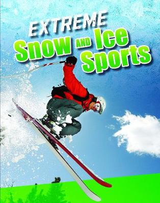 Extreme Snow and Ice Sports by Erin K. Butler