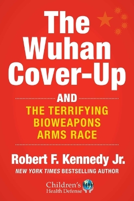 Wuhan Cover-Up: How US Health Officials Conspired with the Chinese Military to Hide the Origins of COVID-19 book