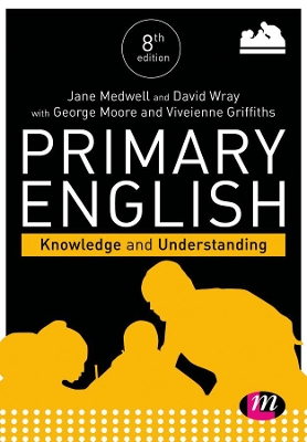 Primary English: Knowledge and Understanding by Jane A Medwell