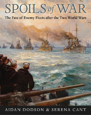 Spoils of War: The Fate of Enemy Fleets after the Two World Wars book