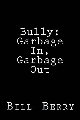 Bully: : Garbage In, Garbage Out book