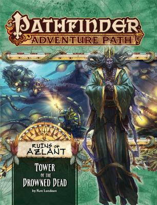 Pathfinder Adventure Path: Ruins of Azlant 5 of 6 - Tower of the Drowned Dead book