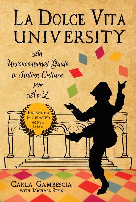 La Dolce Vita University, 2nd Edition: An Unconventional Guide to Italian Culture from A to Z book