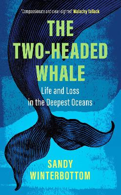 The Two-Headed Whale: Life and Loss in the Deepest Oceans book