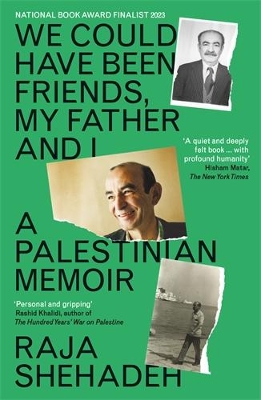 We Could Have Been Friends, My Father and I: A Palestinian Memoir by Raja Shehadeh