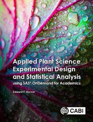 Applied Plant Science Experimental Design and Statistical Analysis Using SAS® OnDemand for Academics book