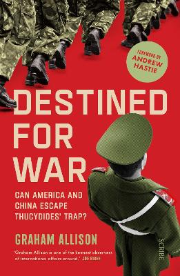 Destined for War: Can America and China escape Thucydides' Trap? by Graham Allison