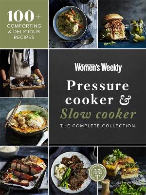 Pressure Cooker & Slow Cooker: The Complete Collection book