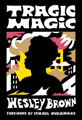Tragic Magic: (Of the Diaspora - North America) by Wesley Brown