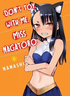 Don't Toy With Me Miss Nagatoro, Volume 6 book