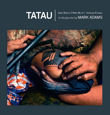 Tatau: Samoan Tattoo, New Zealand Art, Global Culture by Nicholas Thomas