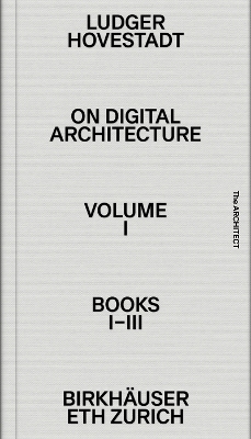 On Digital Architecture in Ten Books: Vol. 1: Books I–III. by Ludger Hovestadt