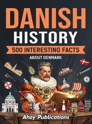 Danish History: 500 Interesting Facts About Denmark book