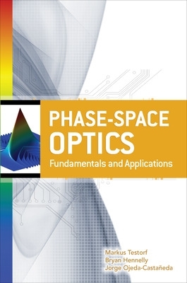 Phase-Space Optics: Fundamentals and Applications book