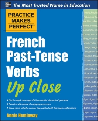 Practice Makes Perfect French Past-tense Verbs Up Close book