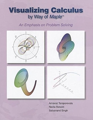 Visualizing Calculus By Way Of Maple: An Emphasis On Problem Solving book