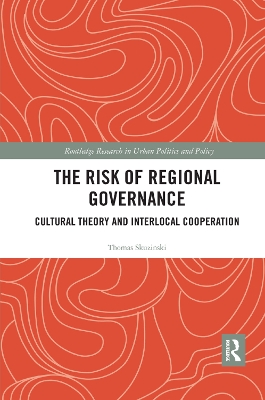 The The Risk of Regional Governance: Cultural Theory and Interlocal Cooperation by Thomas Skuzinski