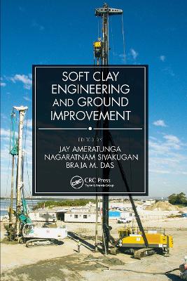 Soft Clay Engineering and Ground Improvement by Jay Ameratunga