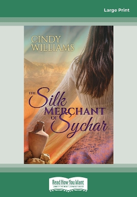 The Silk Merchant of Sychar by Cindy Williams