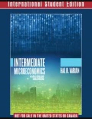 Intermediate Microeconomics with Calculus A Modern Approach International Student Edition + Workouts in Intermediate Microeconomics for Intermediate Microeconomics and Intermediate Microeconomics with Calculus, Ninth Edition book