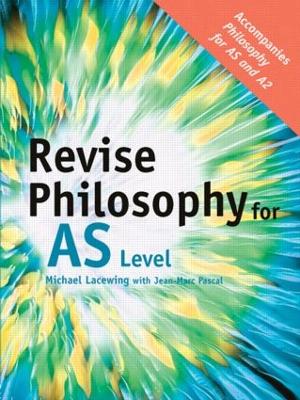 Revise Philosophy for AS Level by Michael Lacewing