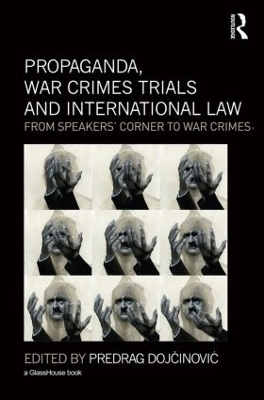 Propaganda, War Crimes Trials and International Law by Predrag Dojcinovic