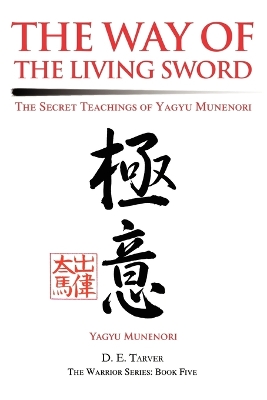 The Way of the Living Sword: The Secret Teachings of Yagyu Munenori book