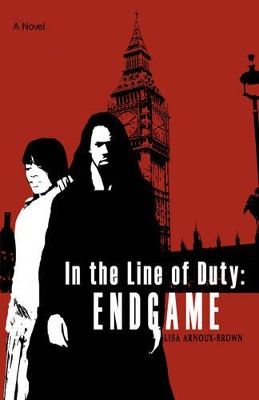 In the Line of Duty: Endgame by Lisa Arnoux-Brown