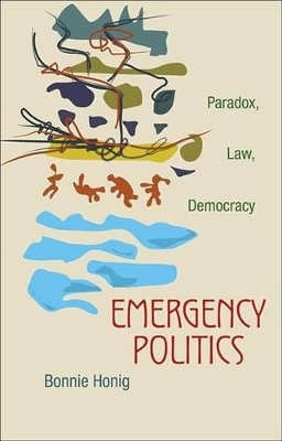 Emergency Politics by Bonnie Honig
